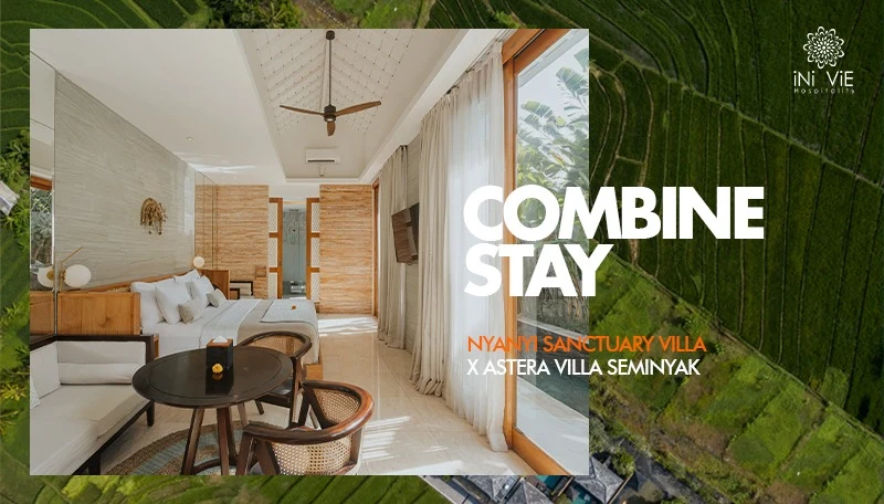 COMBINE STAY AT NYANYI SANCTUARY VILLA X ASTERA VILLA SEMINYAK